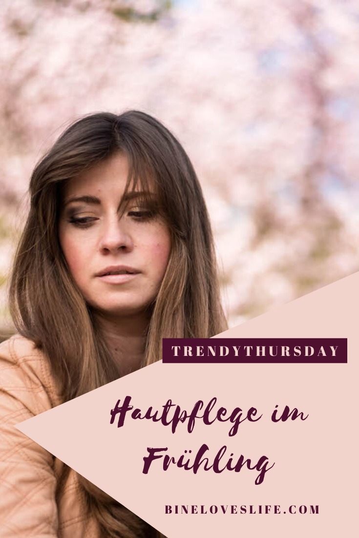 Hautpflege im Frühling BineLovesLife